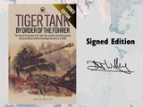 PRE-ORDER Tiger Tank: By Order of the Führer (CHECK) Book JJN Publications Signed