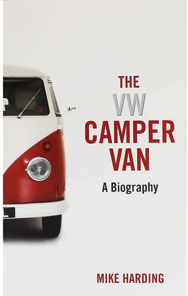 The VW Camper Van : A Biography