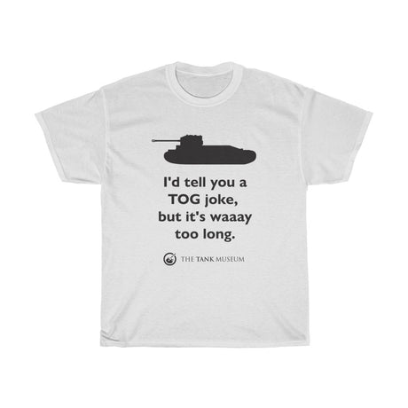 I'd Tell You a TOG Joke T-Shirt