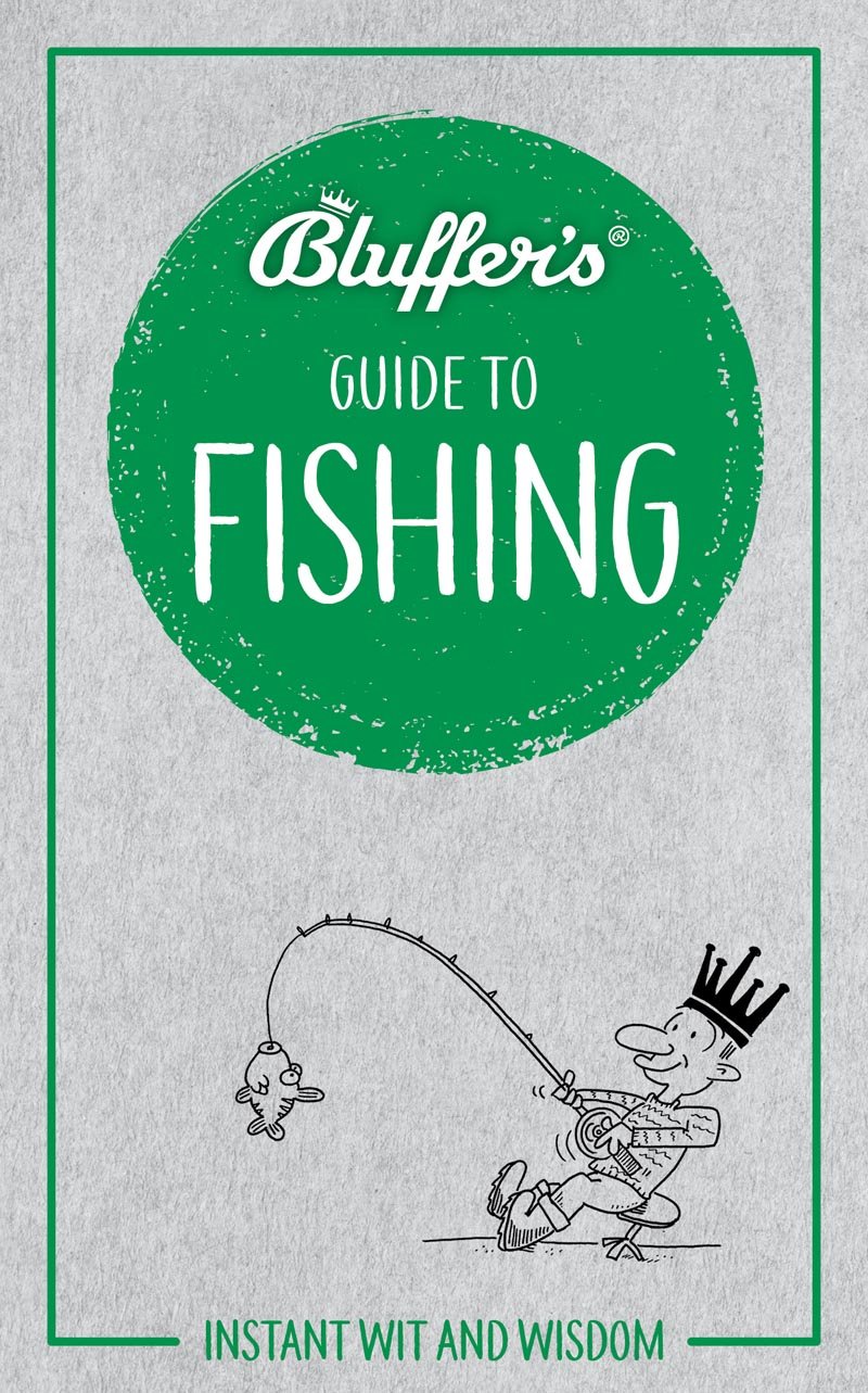 The Bluffers Guide To Fishing