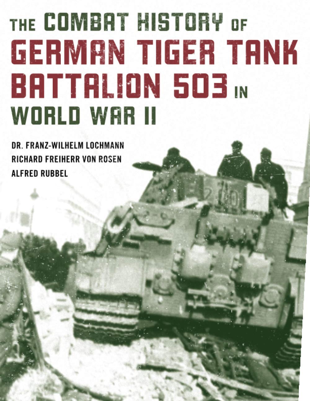 The Combat History of German Tiger Tank Battalion 503