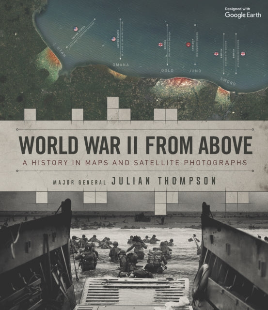 World War 2 From Above: A History in Maps and Satellite Photographs