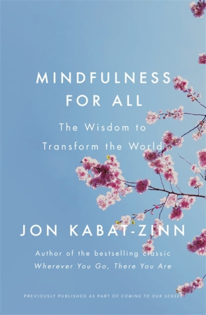 Mindfulness for All : The Wisdom to Transform the World