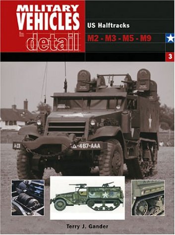 Military Vehicles in Detail: US Half Tracks M2-M3-M5-M9