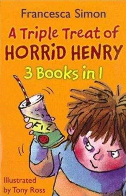A Triple Threat of Horrid Henry: 3 Books in 1