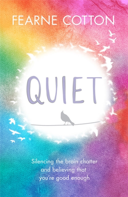 Quiet : Silencing the brain chatter and believing that you're good enough