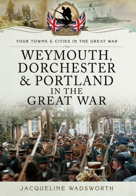 Weymouth & Dorchester In The Great War