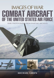 Images of War: Combat Aircraft of the United States Air Force
