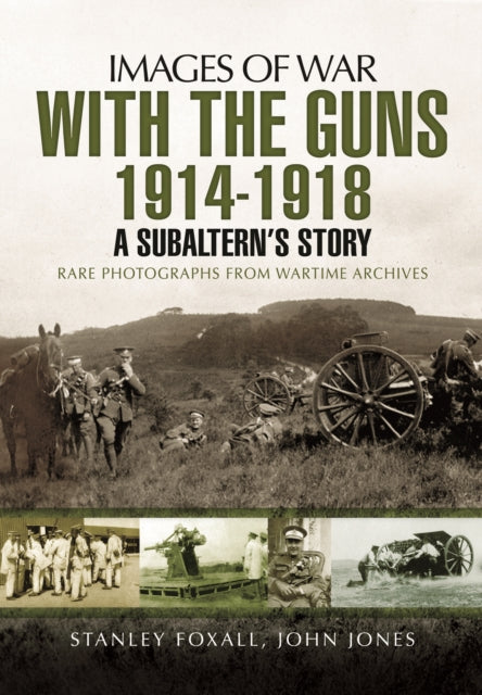 Images of War: With the Guns 1914 - 1918