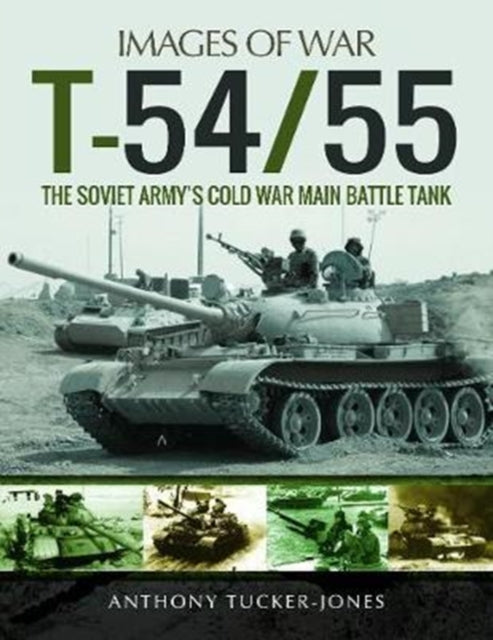 Images of War: T-54/55 : The Soviet Army's Cold War Main Battle Tank