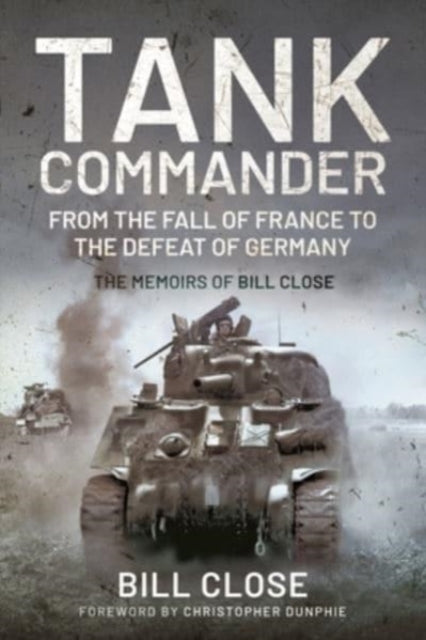Tank Commander : From the Fall of France to the Defeat of Germany