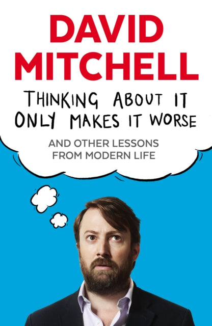 OOS Thinking About It Only Makes It Worse: And Other Lessons from Modern Life