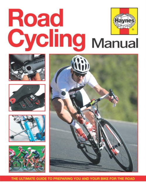 Road Cycling Haynes Manual: The complete step-by-step guide
