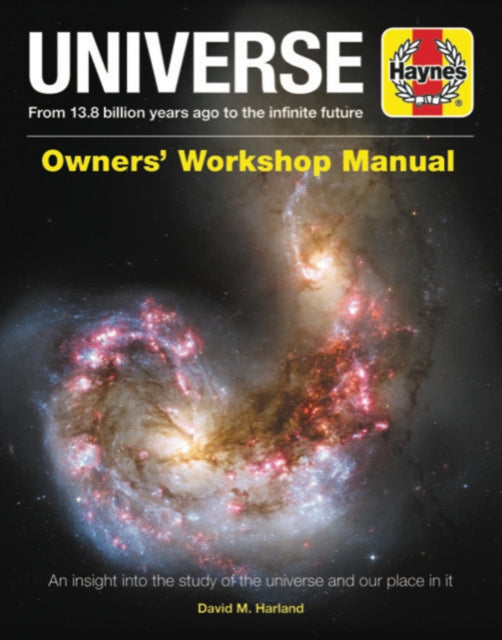 Universe Haynes Owners' Workshop Manual: From 13.7 billion years ago to the infinite future