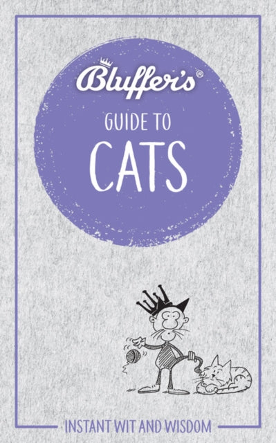 Bluffer's Guide to Cats : Instant wit and wisdom