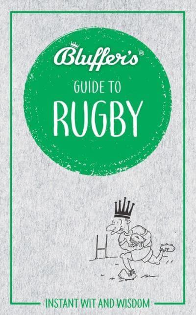 The Bluffers Guide To Rugby