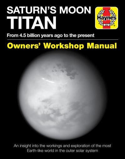 Saturn's Moon Titan Haynes Owners Workshop Manual