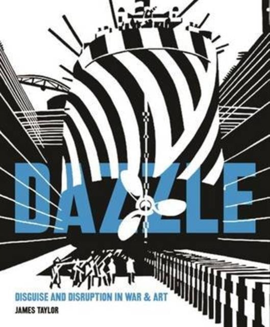 Dazzle : Disguise & Disruption in War & Art