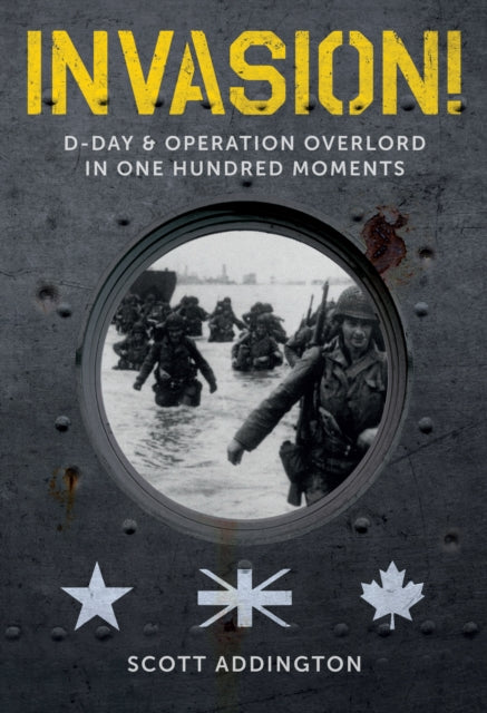 Invasion! D-Day & Operation Overlord in One Hundred Moments