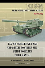 Load image into Gallery viewer, 155-mm Assault Gun M53 and 8-inch Howitzer M55, Self Propelled Field Manual
