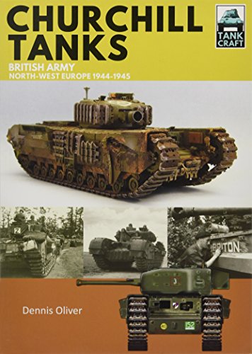 Tank Craft: Churchill Tanks, Britsh Army North-west Europe 1944-1945 - The Tank Museum