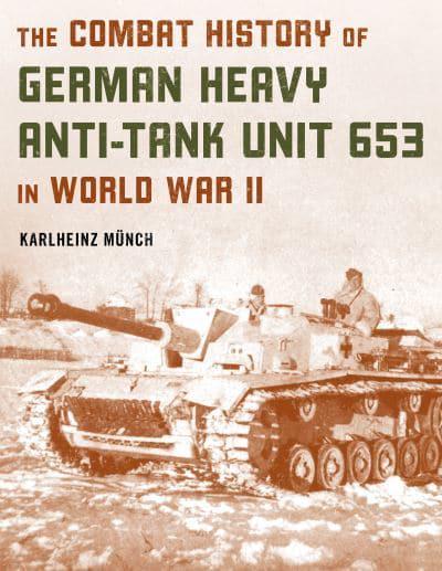 The Combat History Of German Heavy Anti-Tank Unit 653 – The Tank