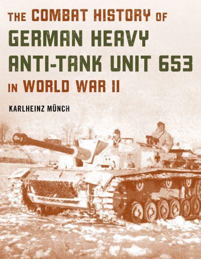 The Combat History Of German Heavy Anti-Tank Unit 653