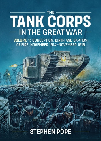 The Tank Corps In The Great War Volume 1