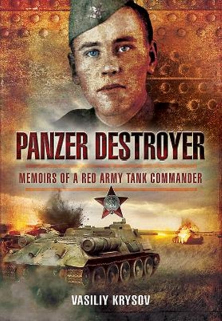 Panzer Destroyer: Memoirs of a Red Army Tank Commander - The Tank Museum