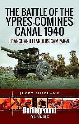 The Battle Of The Ypres- Comines Canal 1940