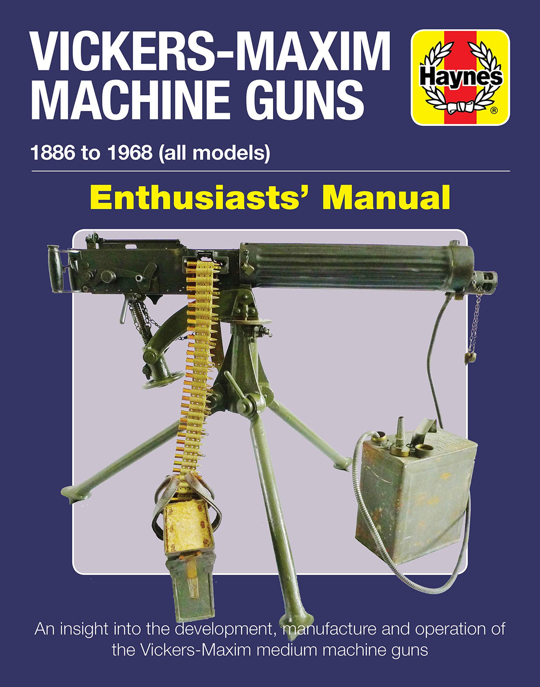 Vickers-Maxim Machine Guns Enthusiasts' Manual - The Tank Museum