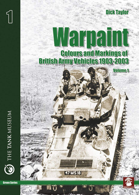 Warpaint - Colours and Markings of British Army Vehicles 1903-2003 - Volume 1 - The Tank Museum