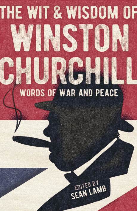 The Wisdom of Winston Churchill: Words of War and Peace - The Tank Museum
